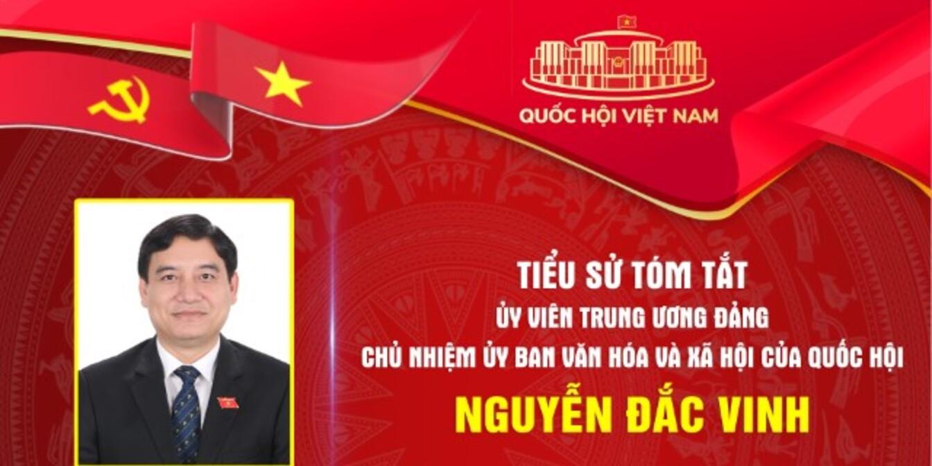 Tiểu sử tóm tắt và Chương trình hành động của Ủy viên Trung ương Đảng, Chủ nhiệm Ủy ban Văn hóa và Xã hội của Quốc hội Nguyễn Đắc Vinh