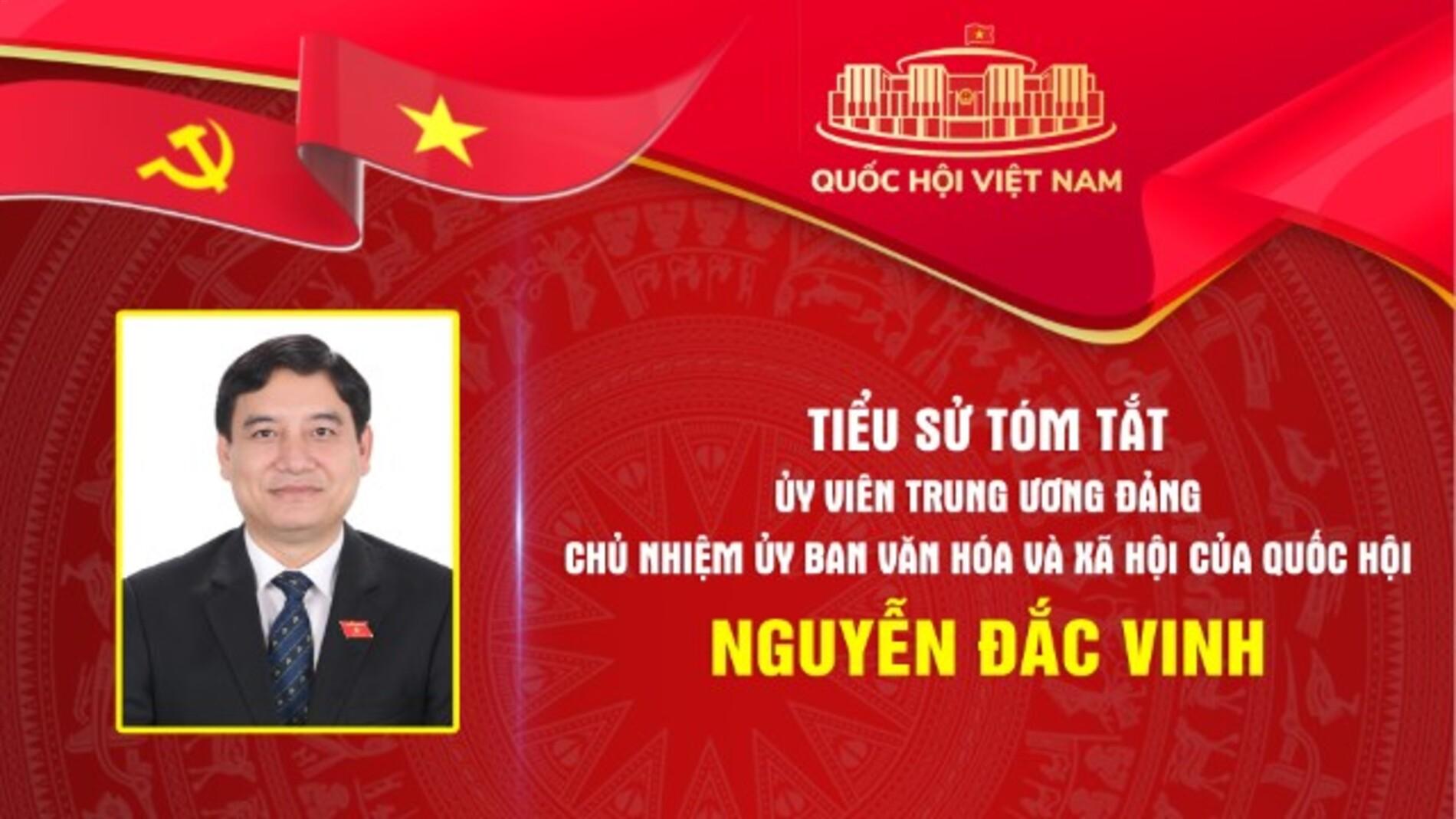 Tiểu sử tóm tắt và Chương trình hành động của Ủy viên Trung ương Đảng, Chủ nhiệm Ủy ban Văn hóa và Xã hội của Quốc hội Nguyễn Đắc Vinh