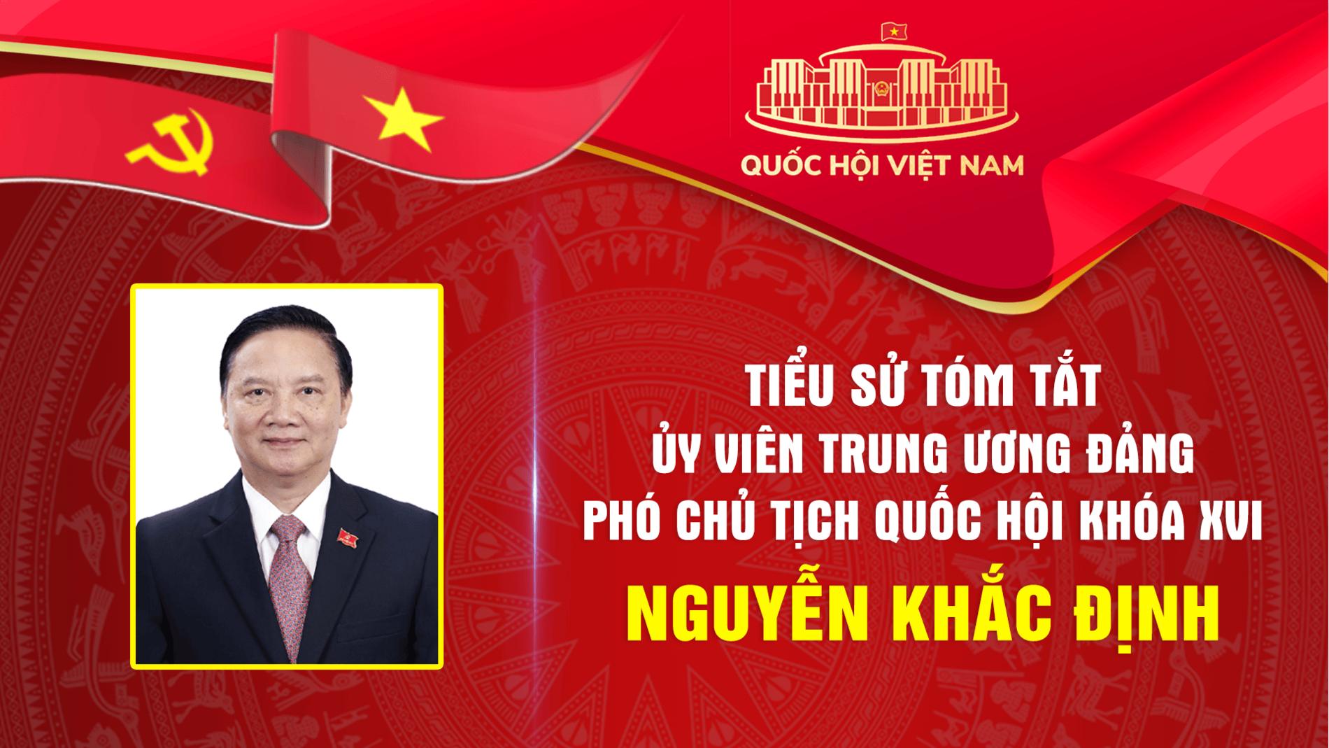 Tiểu sử tóm tắt Phó Chủ tịch Quốc hội khoá XVI Nguyễn Khắc Định