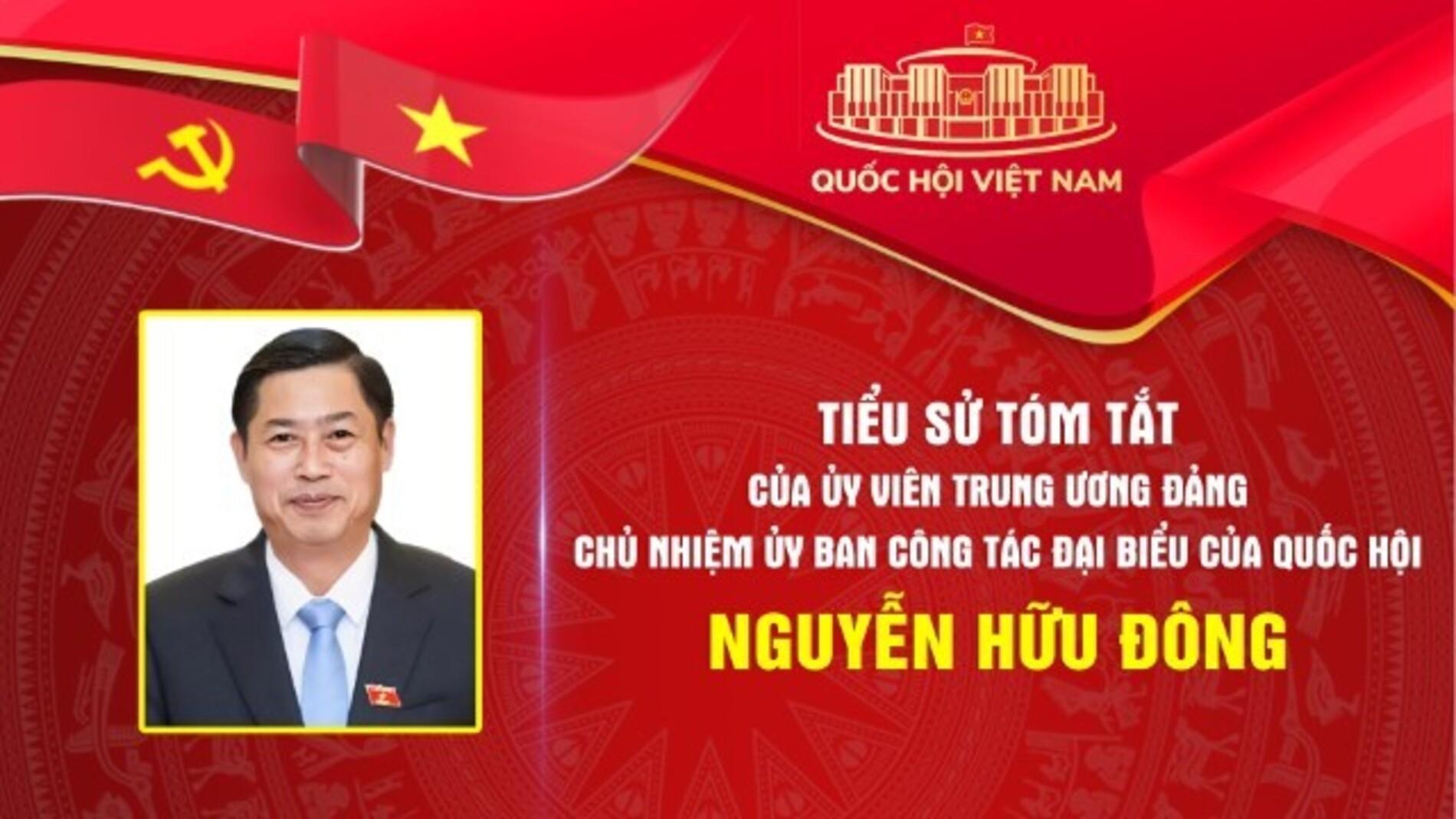 Tiểu sử tóm tắt và Chương trình hành động của Ủy viên Ban Chấp hành Trung ương Đảng, Chủ nhiệm Ủy ban Công tác đại biểu của Quốc hội Nguyễn Hữu Đông