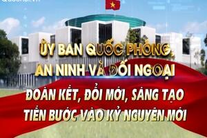 PTL: ỦY BAN QUỐC PHÒNG, AN NINH VÀ ĐỐI NGOẠI KHÓA XV: ĐOÀN KẾT, ĐỔI MỚI, SÁNG TẠO, TIẾN BƯỚC VÀO KỶ NGUYÊN MỚI