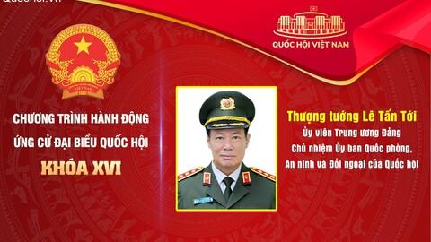 Chủ nhiệm Ủy ban Quốc phòng, An ninh và Đối ngoại, Thượng tướng Lê Tấn Tới: Cam kết “Gần dân - sát dân - lắng nghe dân đến cùng”