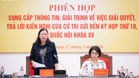 Ủy ban Dân nguyện và Giám sát họp giải trình, cung cấp thông tin về việc giải quyết, trả lời kiến nghị của cử tri gửi đến kỳ họp thứ 10, Quốc hội khóa XV
