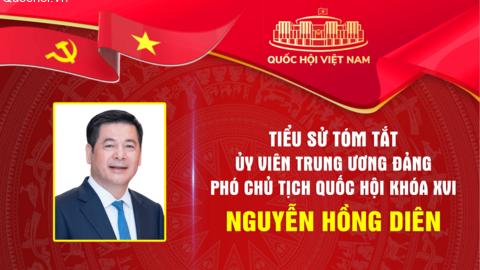 Tiểu sử tóm tắt Phó Chủ tịch Quốc hội khóa XVI Nguyễn Hồng Diên