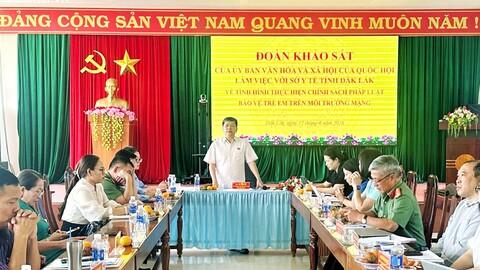 Ủy ban Văn hóa và Xã hội khảo sát công tác bảo vệ trẻ em trên môi trường mạng tại Đắk Lắk