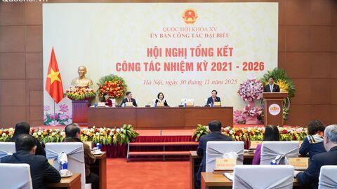 Hội nghị Tổng kết công tác nhiệm kỳ Ủy ban Công tác đại biểu khóa XV