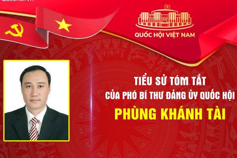 Tiểu sử tóm tắt và Chương trình hành động của Phó Bí thư Đảng ủy Quốc hội Phùng Khánh Tài