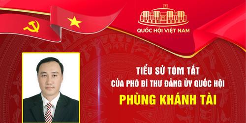 Tiểu sử tóm tắt và Chương trình hành động của Phó Bí thư Đảng ủy Quốc hội Phùng Khánh Tài