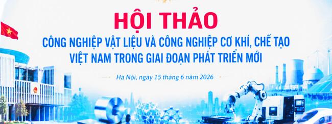 Sớm xây dựng, ban hành Chiến lược quốc gia về phát triển công nghiệp vật liệu và công nghiệp cơ khí, chế tạo