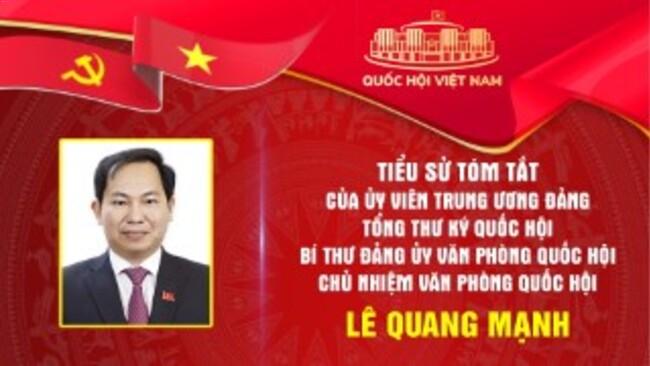 Tiểu sử tóm tắt và Chương trình hành động của Ủy viên Trung ương Đảng, Tổng Thư ký Quốc hội, Chủ nhiệm Văn phòng Quốc hội Lê Quang Mạnh