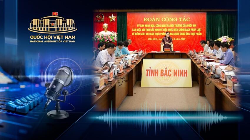 Uỷ ban Khoa học, Công nghệ và Môi trường kiểm tra thực hiện chính sách pháp luật liên quan kiểm soát an toàn thực phẩm tại tỉnh Bắc Ninh