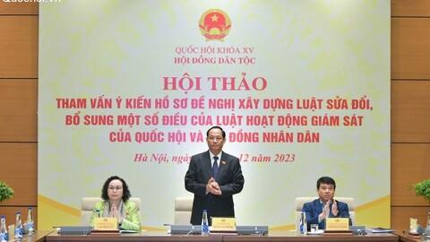 HỘI ĐỒNG DÂN TỘC SẼ TỔ CHỨC CÁC HỘI THẢO PHỤC VỤ LẬP ĐỀ NGHỊ XÂY DỰNG LUẬT SỬA ĐỔI, BỔ SUNG MỘT SỐ ĐIỀU CỦA LUẬT HOẠT ĐỘNG GIÁM SÁT CỦA QUỐC HỘI VÀ HĐND