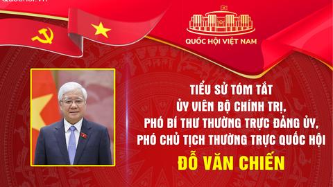 Tiểu sử tóm tắt và Chương trình hành động của Ủy viên Bộ Chính trị, Phó Chủ tịch Thường trực Quốc hội Đỗ Văn Chiến